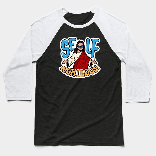 Self-Righteous! Baseball T-Shirt by Baddest Shirt Co.